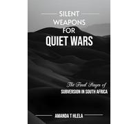 SILENT WEAPONS FOR QUIET WARS: The Final Stages of Subversion in South Africa