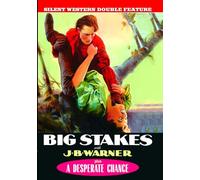 Silent Western Double Feature: Big Stakes/a Desperate Chance