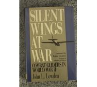 Silent Wings at War: Combat Gliders in World War II