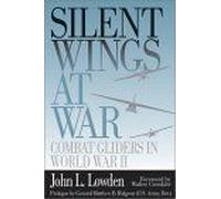 Silent Wings At War : Combat Gliders In World War Ii