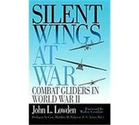 Silent Wings At War : Combat Gliders In World War Ii