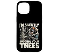 Silently Judging Your Trees Funny Arborist Gift for Men Coque pour iPhone 15