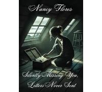 Silently Missing You, Letters Never Sent: Second Chance Novel