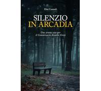 Silenzio in Arcadia: Uno strano caso per il commissario Ascanio Greco