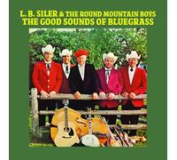 Siler, L.B. & the Round Mountain Boys - The Good Sounds of Bluegrass