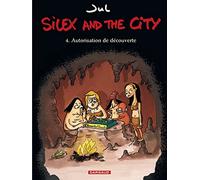 Jul – Silex and the city – Tome 4 : Autorisation de découverte – Cartonné – Bande dessinée