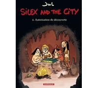 Silex and the city - Tome 4 - Autorisation de découverte - Jul - Dargaud - cartonné - Bande dessinée