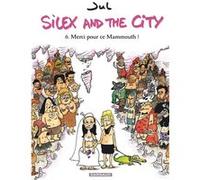Silex and the city - Tome 6 - Merci pour ce Mammouth !