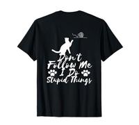 Silhouette de Chat Don't Follow Me I Do Stupid Things T-Shirt