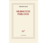 Gérard Macé – Silhouette parlante – Roman – Broché – Gallimard