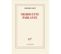 Silhouette parlante - Gérard Macé - Gallimard - broché - Roman