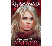 Silica Agate & The Amulet of Amber, 3rd Ed.