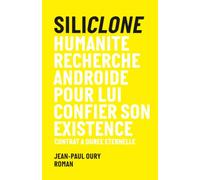 Siliclone: L'humanité recherche androide pour lui confier son existence ; mission survivre ; contrat à durée éternelle