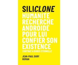 Siliclone: L'humanité recherche androide pour lui confier son existence ; mission survivre ; contrat à durée éternelle