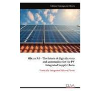 Silicon 5.0 - The Future Of Digitalization And Automation For The Pv Integrated Supply Chain