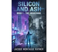 Silicon And Ash: Book 1 Awakening
