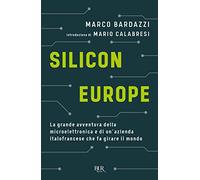 Silicon Europe. La grande avventura della microelettronica e di un'azienda italofrancese che fa girare il mondo