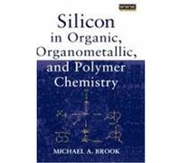 Silicon in Organic, Organometallic, and Polymer Chemistry Brook, Michael A., Brook (Auteur)