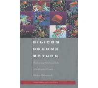 Silicon Second Nature - Culturing Artificial Life In A Digital World