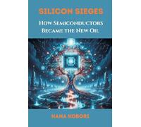 Silicon Sieges: How Semiconductors Became the New Oil