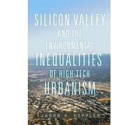 Silicon Valley and the Environmental Inequalities of High-Tech Urbanism