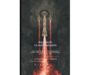 SILICON VALLEY Y EL NUEVO SACERDOCIO: Los Magnates Tecnológicos como los Nuevos 'Iluminados' del Siglo XXI