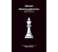 Silinski: Meisterverbrecher: Das internationale Verbrechersyndikat der Neun Bären - modern neu übersetzt nach Edgar Wallace - vollständig überarbeitete 2. Edition