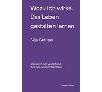 Silja Graupe Wozu ich wirke. Das Leben gestalten lernen (Relié)