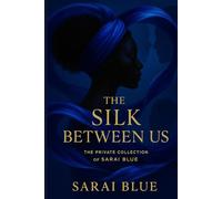 “Silk Between Us: The Private Collection of Sarai Blue”