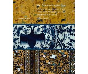 Silk, Porcelain And Lacquer China And Japan And Their Trade With... - Teresa Canepa - Paul Holberton - relié - Beau livre