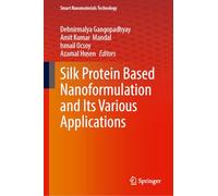 Silk Protein Based Nanoformulation and Its Various Applications