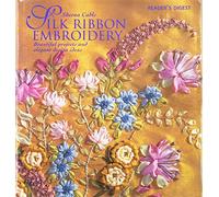 Silk Ribbon Embroidery: Beautiful Projects and Elegant Design Ideas