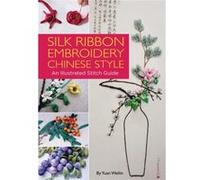 Silk Ribbon Embroidery Chinese Style Yuan Weilin, (Auteur)