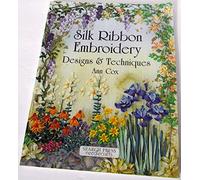 Silk Ribbon Embroidery: Designs and Techniques