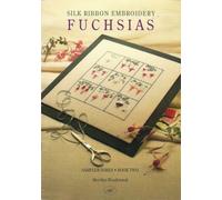 Silk Ribbon Embroidery: Fuchsias