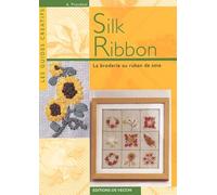 Silk Ribbon: La broderie au ruban de soie