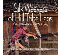 Silk Weavers of Hill Tribe Laos: Textiles, Tradition, and Well-Being