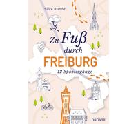 Silke Rundel Zu Fuß durch Freiburg: 12 Spaziergänge (Poche)
