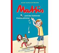 Silke Schlichtmann Ma Mattis und das klebende Klassenzimmer (Mattis, 1, (Relié)