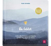 Silke Szymura Du fehlst: Liebevolle Gedanken und Impulse auf dem Weg dur (Relié)