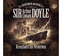 Die Geheimen Archive des Sir Arthur Conan Doyle - 06: Kreuzfahrt Ins Verderben [Import]