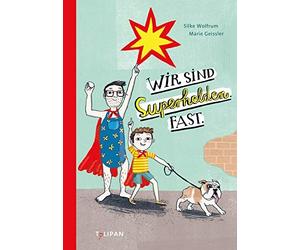 Silke Wolfrum Marie Geissler Wir sind Superhelden. Fast. (Relié)