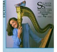 Silken Shoes : Songs With Harp By Dowland, Rubbra, Bantock,