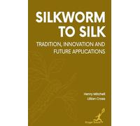 Silkworm to Silk: Tradition Innovation and Future Applications