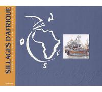 Sillages d'Afrique : 20 000 milles d'aventure maritime et littéraire