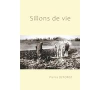 Sillons de vie: Essai autobiographique de Pierre DEFORGE