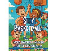 Silly Basketball Word Searches & Coloring Fun for Kids Ages 6-10: Score Big Laughs with Hoops, Puzzles, and High-Five Pages!