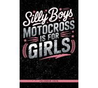 Silly Boys Motocross Is For Girls: 2026 Motocross Planner: Yearly & Weekly Layouts, Dotted Pages for Notes - Ideal Gift for Female Riders, Great for Birthdays and Special Occasions