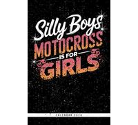 Silly Boys Motocross Is For Girls: Motocross Calendar 2026: Weekly & Monthly Overviews, Dotted Note Pages - Perfect Gift for Girls Who Ride, Ideal for Birthdays and Holidays