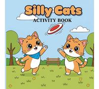 Silly Cats Activity Book: Bold And Simple 50+ Kitty Illustrations | Kitten Variations - Selling Ice Cream, Driving Car Or Tractor, As Astronaut & More!